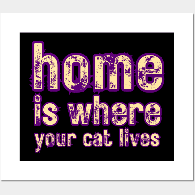 Home Is Where Your Cat Lives Wall Art by LetsGetInspired